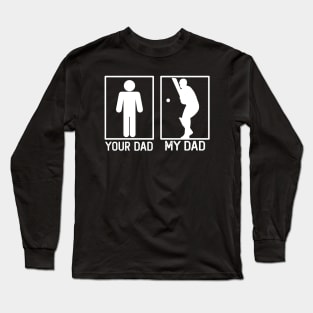 Cricket Your Dad vs My Dad Cricket Dad Gift Long Sleeve T-Shirt